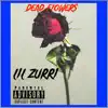 lil Zurri - Dead Flowers